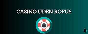 Casino Uden ROFUS - Få Free Spins Uden Besvær Casino Uden ROFUS - Få Free Spins Uden Besvær