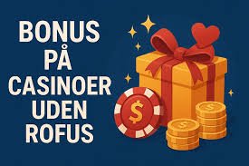 Udenlandske Casinoer Uden ROFUS Find Dit Spil Udenlandske Casinoer Uden ROFUS Find Dit Spil